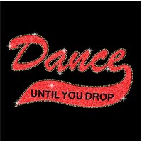 Dance Until You Drop Shirt